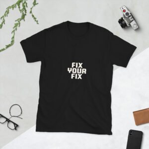 Short-Sleeve Unisex T-Shirt (Fix Your Fix)