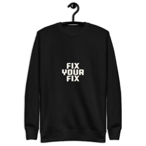 Unisex Premium Sweatshirt (Fix Your Fix)